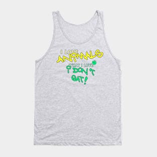 I love animals - what I love I don't eat! Tank Top